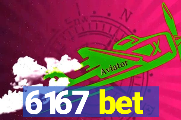 6167 bet