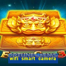 wifi smart camera easy to achieve real time remote viewing