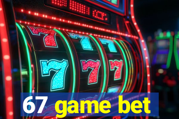 67 game bet