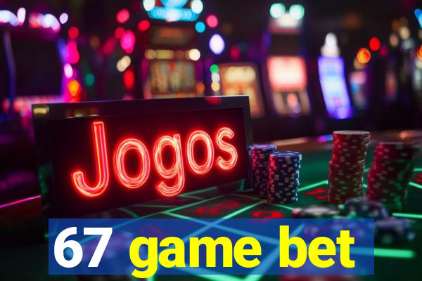 67 game bet