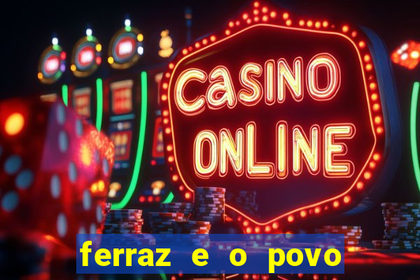 ferraz e o povo serrinha bahia