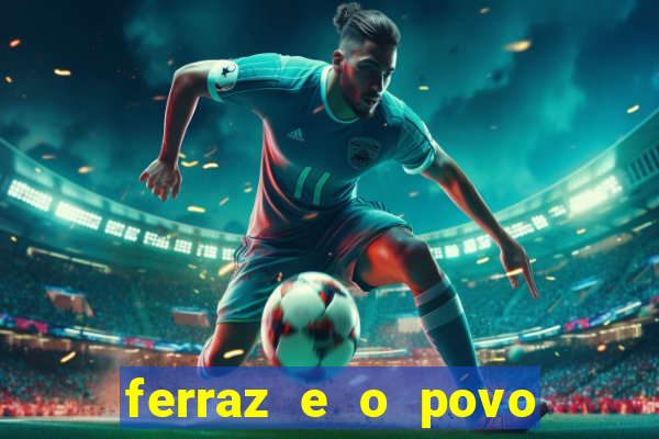 ferraz e o povo serrinha bahia
