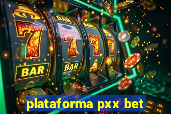 plataforma pxx bet