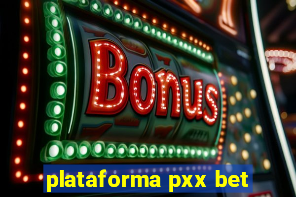 plataforma pxx bet