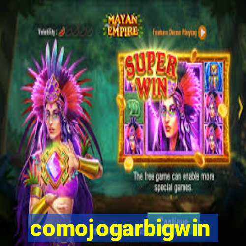 comojogarbigwin