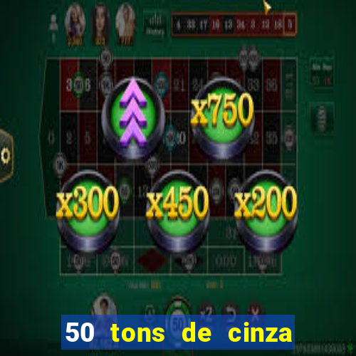 50 tons de cinza filme completo drive