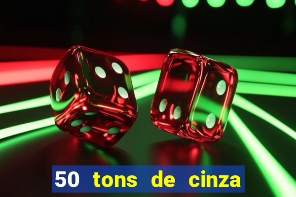 50 tons de cinza filme completo drive