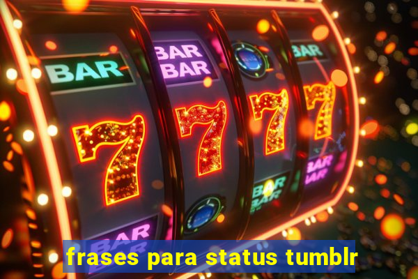 frases para status tumblr