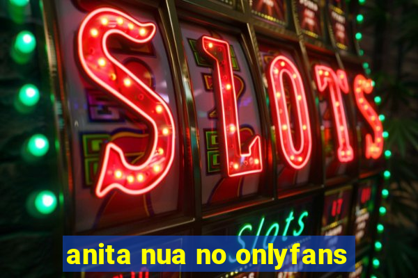 anita nua no onlyfans