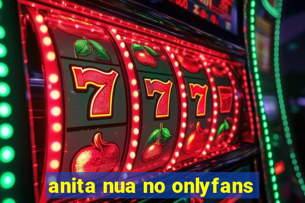 anita nua no onlyfans