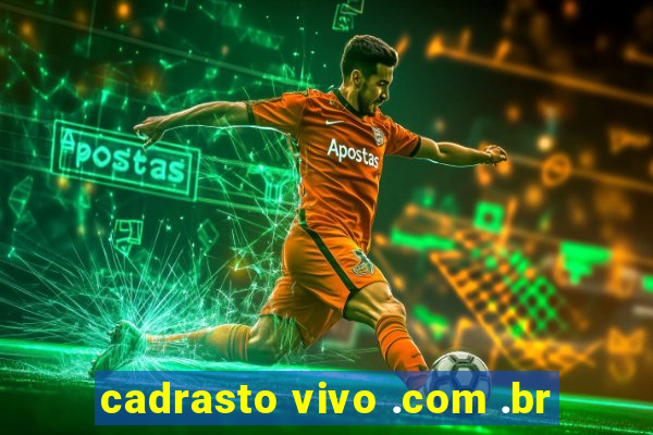 cadrasto vivo .com .br