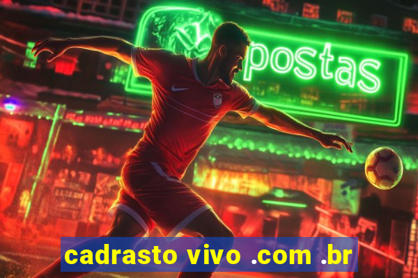 cadrasto vivo .com .br