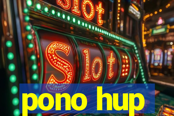pono hup