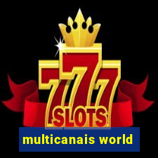multicanais world