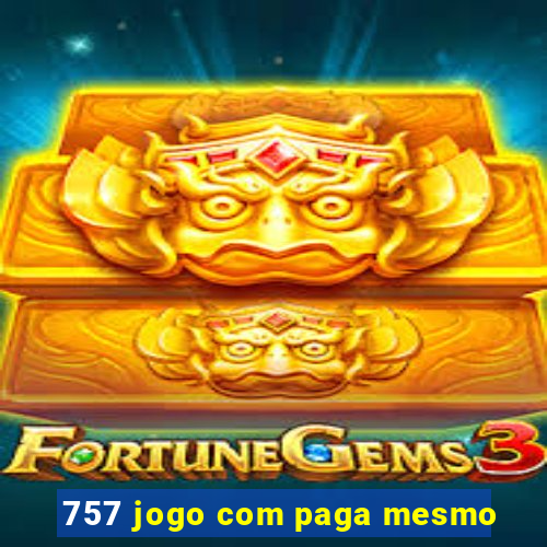 757 jogo com paga mesmo