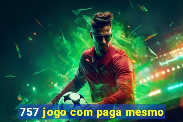 757 jogo com paga mesmo