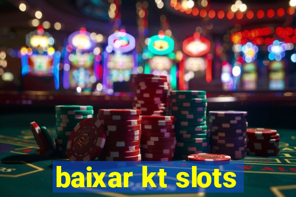 baixar kt slots