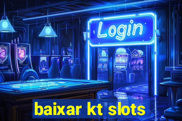 baixar kt slots