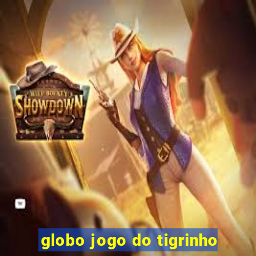 globo jogo do tigrinho