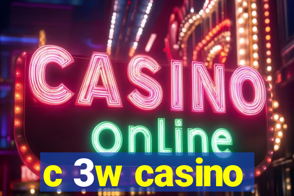 c 3w casino