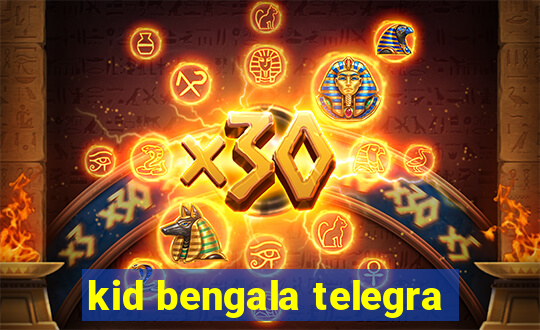 kid bengala telegra