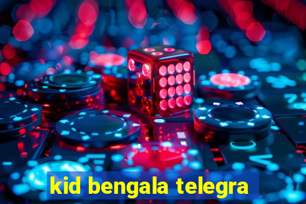 kid bengala telegra