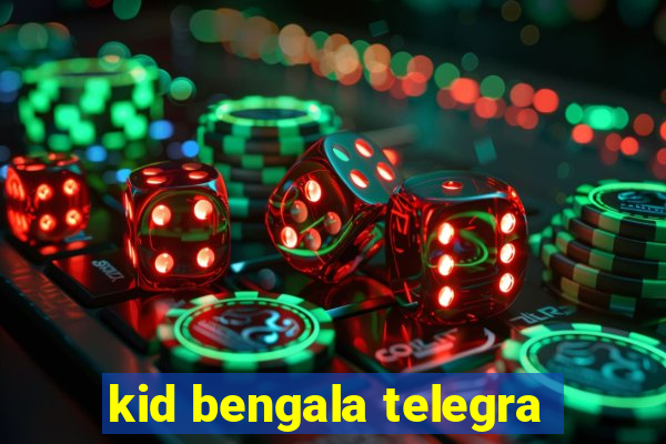 kid bengala telegra