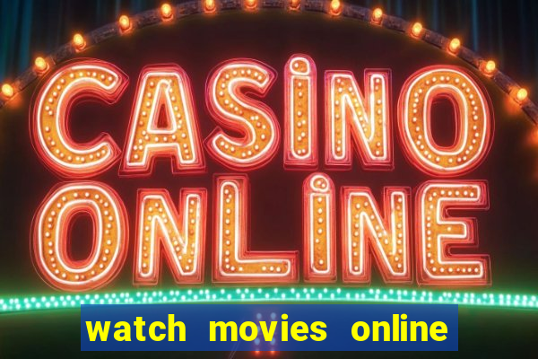 watch movies online for free