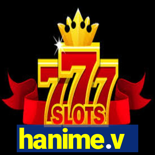 hanime.v