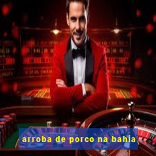 arroba de porco na bahia