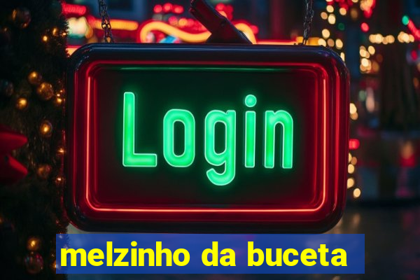 melzinho da buceta