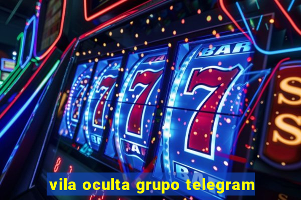 vila oculta grupo telegram