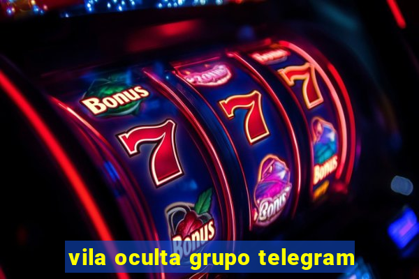 vila oculta grupo telegram