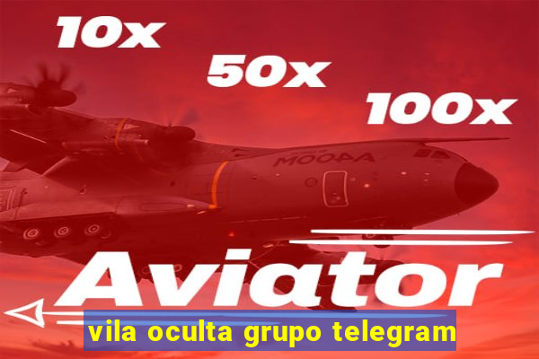 vila oculta grupo telegram