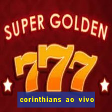 corinthians ao vivo multi multicanal
