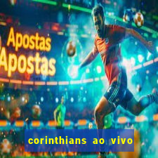 corinthians ao vivo multi multicanal
