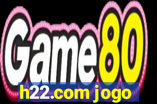 h22.com jogo
