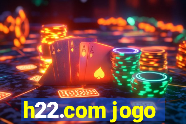 h22.com jogo