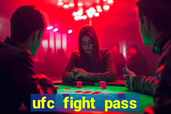 ufc fight pass onde assistir