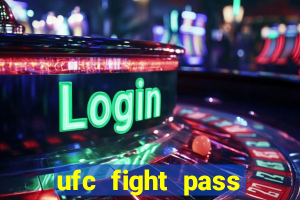 ufc fight pass onde assistir