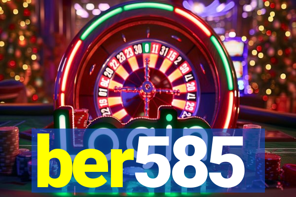 ber585