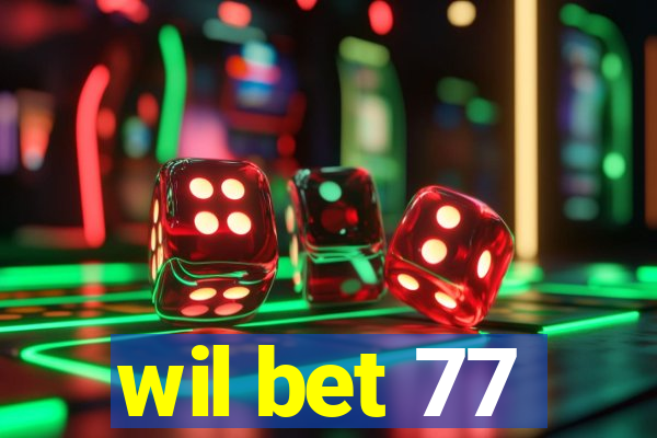 wil bet 77