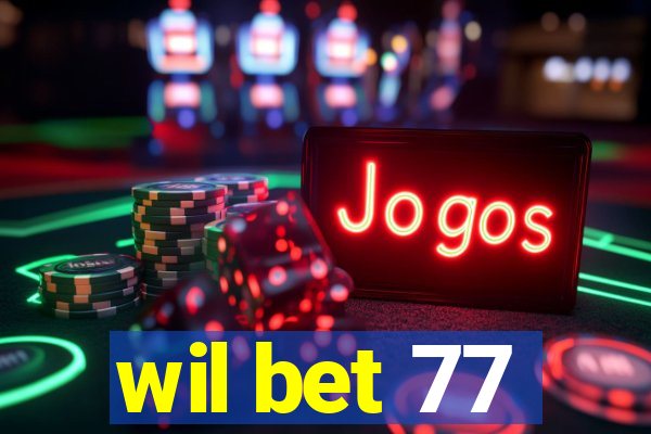 wil bet 77