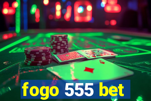 fogo 555 bet