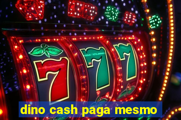 dino cash paga mesmo
