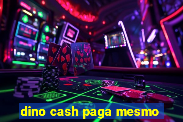 dino cash paga mesmo