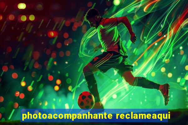 photoacompanhante reclameaqui