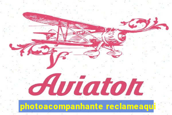 photoacompanhante reclameaqui