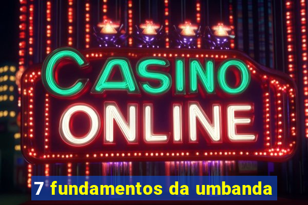 7 fundamentos da umbanda