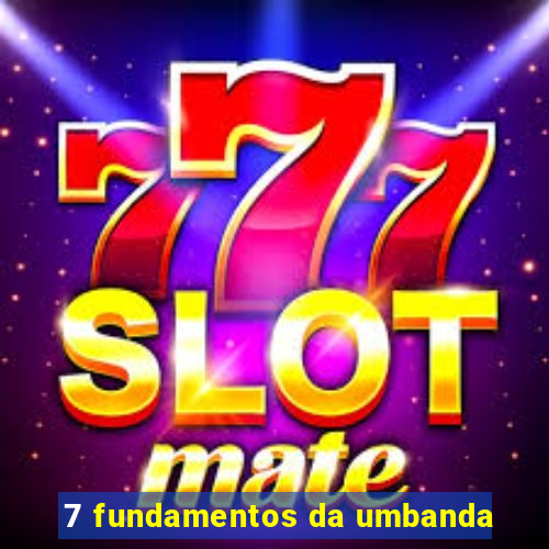 7 fundamentos da umbanda